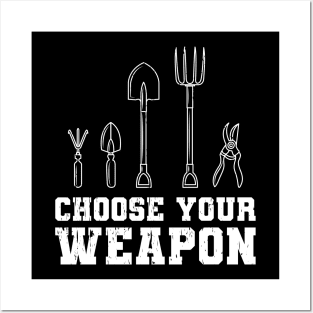 Choose Your Weapon Garden Gift Posters and Art